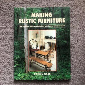 'Making Rustic Furniture: The Tradition, Spirit, and Technique', by Daniel Mack